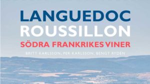 Languedoc-Roussillon, södra Frankrikes viner, av Britt Karlsson, Bengt Rydén, Per Karlsson